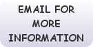 EMAIL FOR MORE INFORMATION