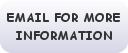 email for more information