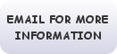 EMAIL FOR MORE INFORMATION
