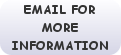email for more information